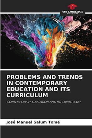 PROBLEMS AND TRENDS IN CONTEMPORARY EDUCATION AND ITS CURRICULUM