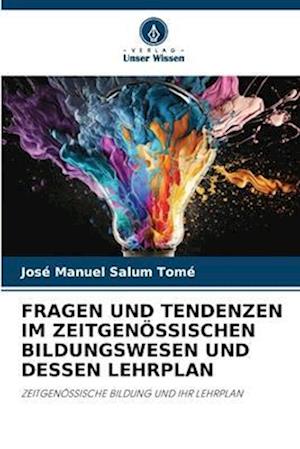 Fragen Und Tendenzen Im Zeitgenössischen Bildungswesen Und Dessen Lehrplan