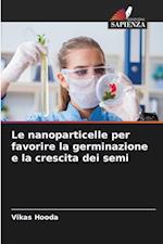 Le nanoparticelle per favorire la germinazione e la crescita dei semi