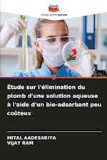 Étude sur l'élimination du plomb d'une solution aqueuse à l'aide d'un bio-adsorbant peu coûteux