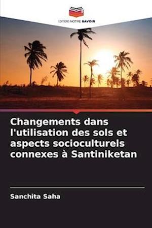 Changements dans l'utilisation des sols et aspects socioculturels connexes à Santiniketan