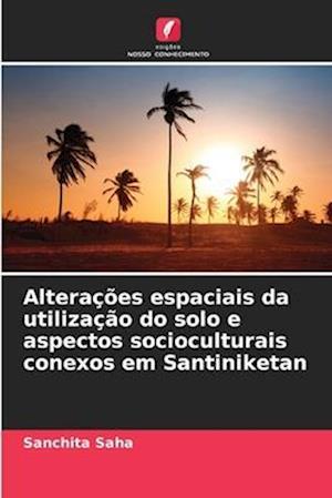 Alterações espaciais da utilização do solo e aspectos socioculturais conexos em Santiniketan