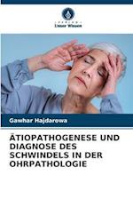 ÄTIOPATHOGENESE UND DIAGNOSE DES SCHWINDELS IN DER OHRPATHOLOGIE