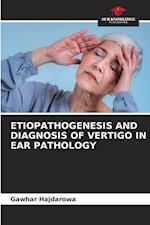 ETIOPATHOGENESIS AND DIAGNOSIS OF VERTIGO IN EAR PATHOLOGY