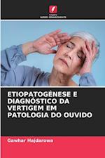 ETIOPATOGÉNESE E DIAGNÓSTICO DA VERTIGEM EM PATOLOGIA DO OUVIDO