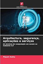 Arquitectura, segurança, aplicações e serviços