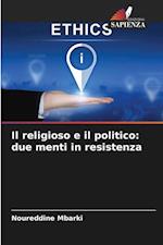 Il religioso e il politico: due menti in resistenza