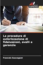 La procedura di autorizzazione di fideiussioni, avalli e garanzie