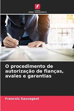 O procedimento de autorização de fianças, avales e garantias