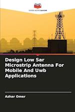 Design Low Sar Microstrip Antenna For Mobile And Uwb Applications