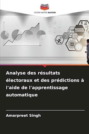 Analyse des résultats électoraux et des prédictions à l'aide de l'apprentissage automatique