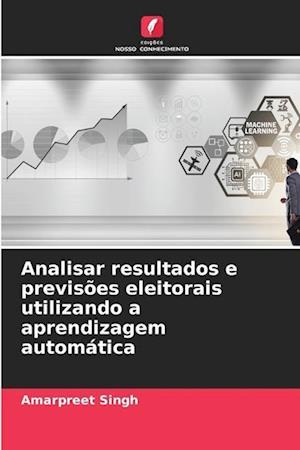 Analisar resultados e previsões eleitorais utilizando a aprendizagem automática