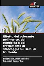 Effetto del colorante polimerico, del fungicida e del trattamento di stoccaggio sui semi di frumento