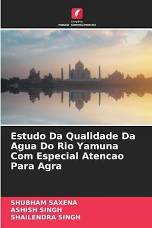 Estudo Da Qualidade Da Agua Do Rio Yamuna Com Especial Atencao Para Agra