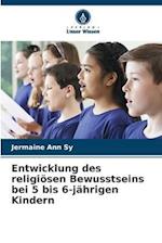 Entwicklung des religiösen Bewusstseins bei 5 bis 6-jährigen Kindern