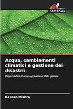 Acqua, cambiamenti climatici e gestione dei disastri: