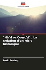 "Hir'd or Coerc'd" : La création d'un récit historique