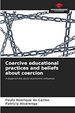 Coercive educational practices and beliefs about coercion