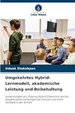 Umgekehrtes Hybrid-Lernmodell, akademische Leistung und Beibehaltung