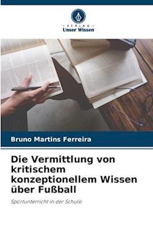 Die Vermittlung von kritischem konzeptionellem Wissen über Fußball