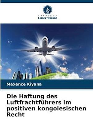 Die Haftung des Luftfrachtführers im positiven kongolesischen Recht