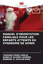 Manuel d'Orientation Familiale Pour Les Enfants Atteints Du Syndrome de Down