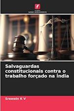 Salvaguardas constitucionais contra o trabalho forçado na Índia