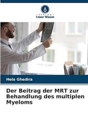 Der Beitrag der MRT zur Behandlung des multiplen Myeloms