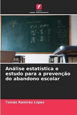 Análise estatística e estudo para a prevenção do abandono escolar