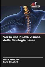 Verso una nuova visione della fisiologia ossea