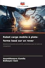 Robot cargo mobile à plate-forme basé sur un rover