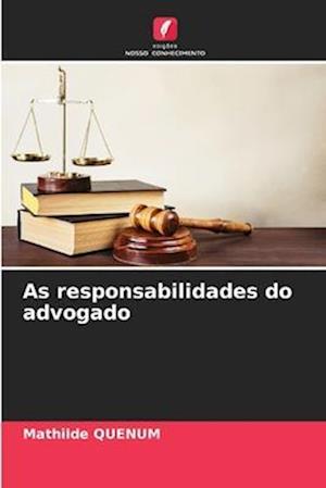 As responsabilidades do advogado