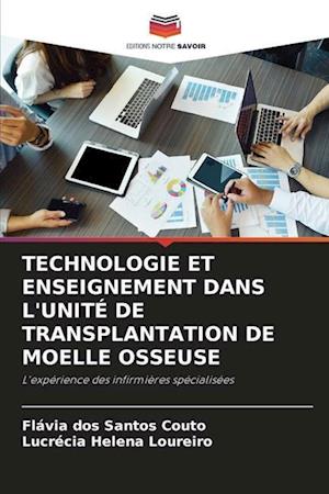 TECHNOLOGIE ET ENSEIGNEMENT DANS L'UNITÉ DE TRANSPLANTATION DE MOELLE OSSEUSE