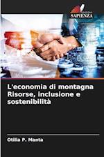 L'economia di montagna Risorse, inclusione e sostenibilità