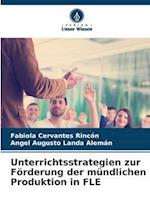 Unterrichtsstrategien zur Förderung der mündlichen Produktion in FLE