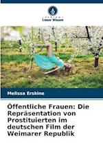 Öffentliche Frauen: Die Repräsentation von Prostituierten im deutschen Film der Weimarer Republik