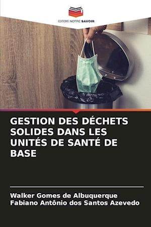 GESTION DES DÉCHETS SOLIDES DANS LES UNITÉS DE SANTÉ DE BASE