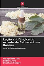 Loção antifúngica do extrato de Catharanthus Roseus