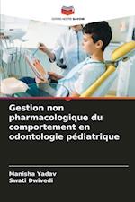 Gestion non pharmacologique du comportement en odontologie pédiatrique