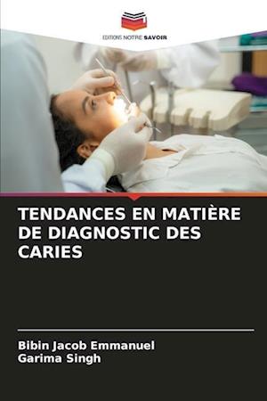 TENDANCES EN MATIÈRE DE DIAGNOSTIC DES CARIES