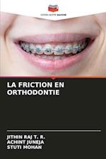 LA FRICTION EN ORTHODONTIE