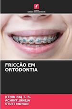 FRICÇÃO EM ORTODONTIA