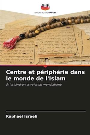 Centre et périphérie dans le monde de l'Islam