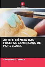 ARTE E CIÊNCIA DAS FACETAS LAMINADAS DE PORCELANA