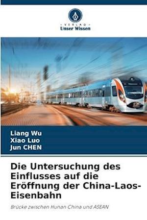 Die Untersuchung des Einflusses auf die Eröffnung der China-Laos-Eisenbahn