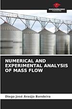 NUMERICAL AND EXPERIMENTAL ANALYSIS OF MASS FLOW