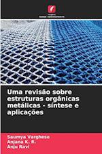 Uma revisão sobre estruturas orgânicas metálicas - síntese e aplicações