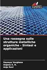 Una rassegna sulle strutture metalliche organiche - Sintesi e applicazioni