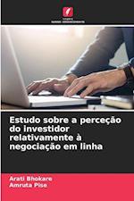 Estudo sobre a perceção do investidor relativamente à negociação em linha