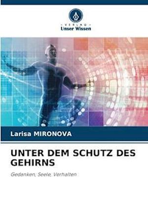 UNTER DEM SCHUTZ DES GEHIRNS